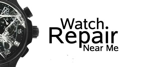 repair my watch near me.